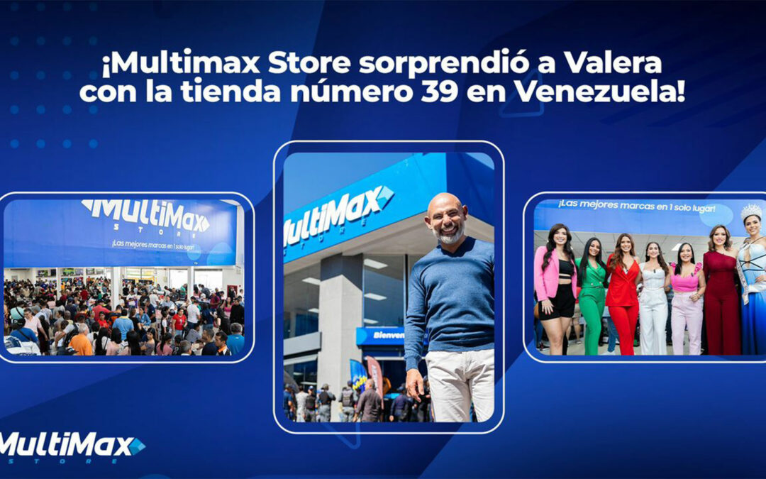 ¡Multimax Store sorprendió a Valera con la tienda número 39 en Venezuela!