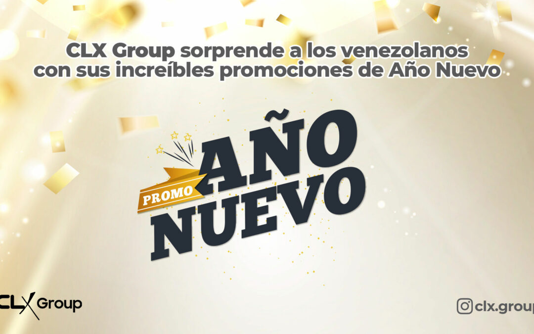 CLX Group sorprende a los venezolanos con sus increíbles promociones de Año Nuevo