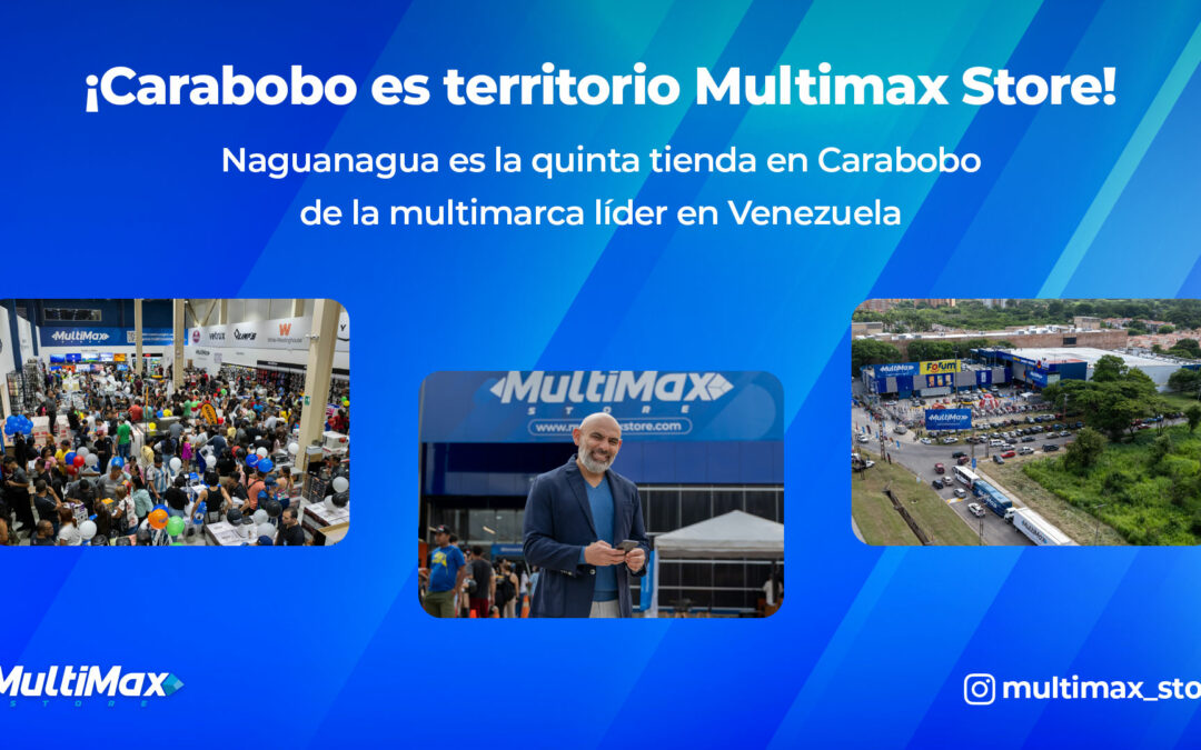 ¡Carabobo es territorio MultiMax Store! Naguanagua es la quinta tienda en la región de la multimarca líder en Venezuela