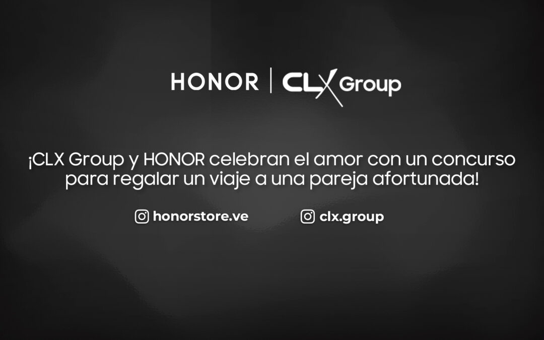 ¡CLX Group y HONOR celebran el amor con un concurso para regalar un viaje a una pareja afortunada!