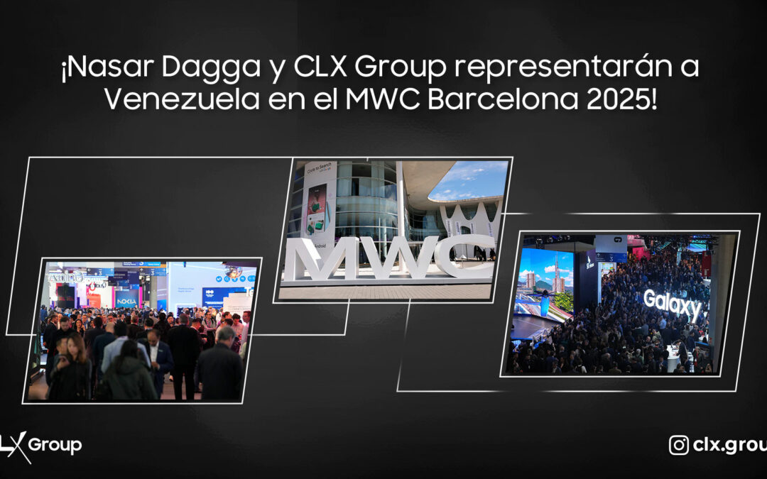 ¡Nasar Dagga y CLX Group representarán a Venezuela en el MWC Barcelona 2025!