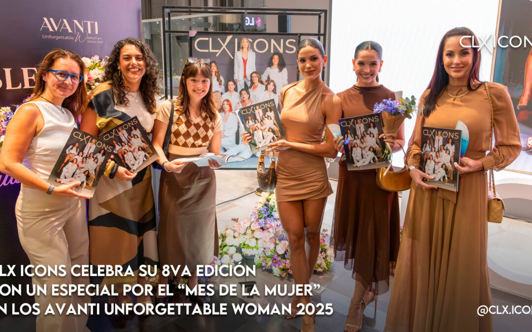 CLX ICONS celebra su 8va edición con un especial por el “Mes de la Mujer” en los Avanti Unforgettable Woman 2025